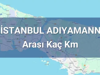 İstanbul Adıyamann Arası Kaç Km