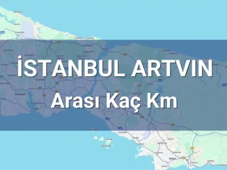 İstanbul Artvin Arası Kaç Km