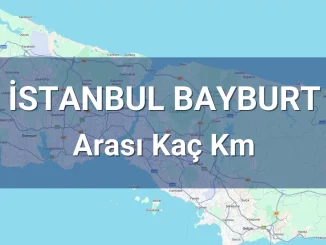 İstanbul Bayburt Arası Kaç Km