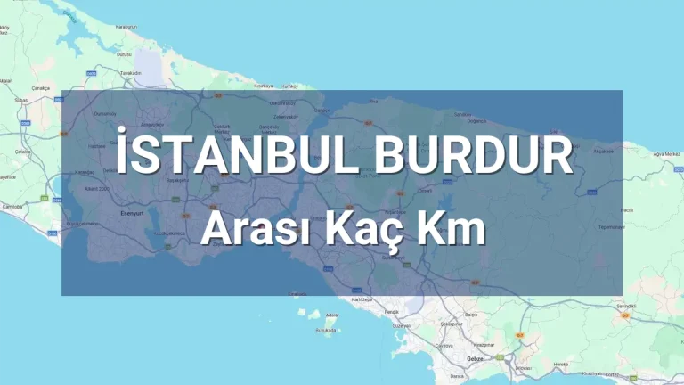 İstanbul Burdur Arası Kaç Km