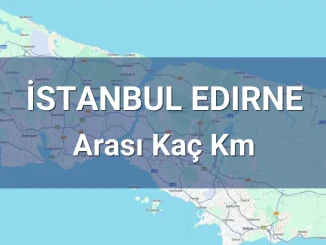 İstanbul Edirne Arası Kaç Km