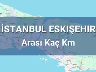 İstanbul Eskişehir Arası Kaç Km
