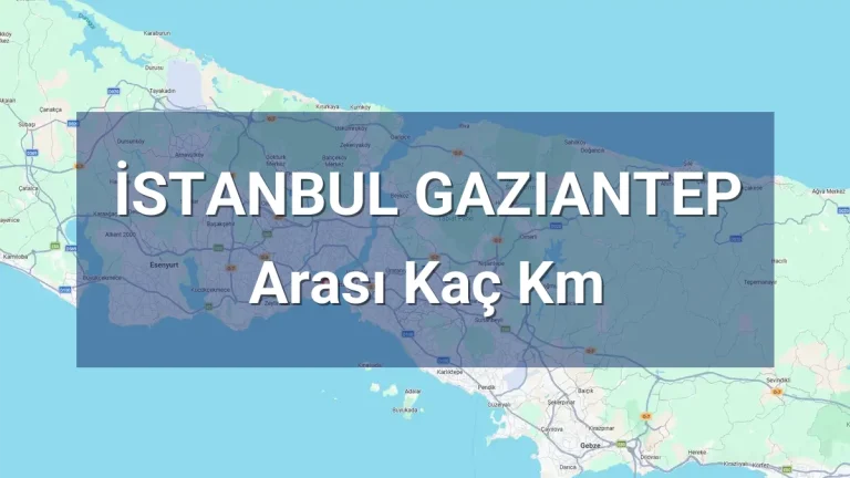 İstanbul Gaziantep Arası Kaç Km