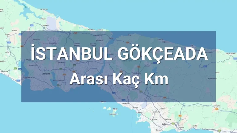 İstanbul Gökçeada Arası Kaç Km