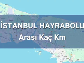 İstanbul Hayrabolu Arası Kaç Km