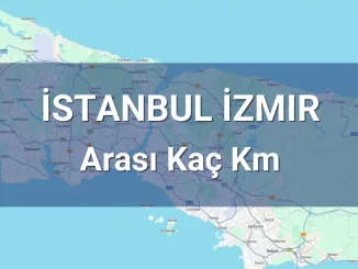 İstanbul İzmir Arası Kaç Km