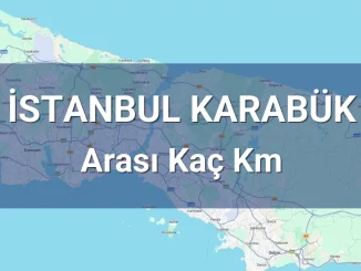 İstanbul Karabük Arası Kaç Km