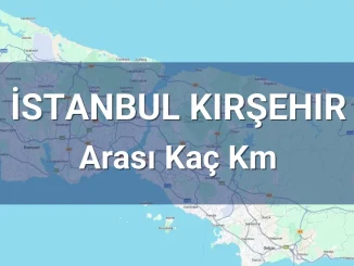 İstanbul Kırşehir Arası Kaç Km