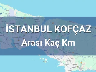 İstanbul Kofçaz Arası Kaç Km