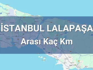 İstanbul Lalapaşa Arası Kaç Km
