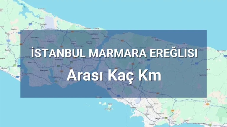 İstanbul Marmara Ereğlisi Arası Kaç Km