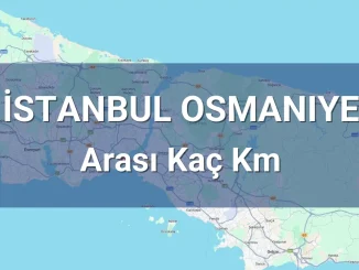 İstanbul Osmaniye Arası Kaç Km
