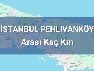 İstanbul Pehlivanköy Arası Kaç Km