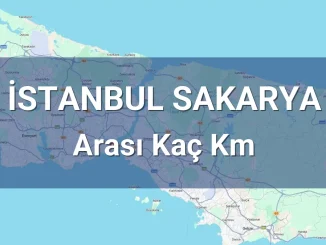 İstanbul Sakarya Arası Kaç Km