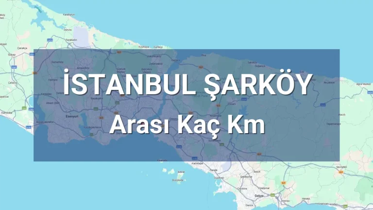 İstanbul Şarköy Arası Kaç Km