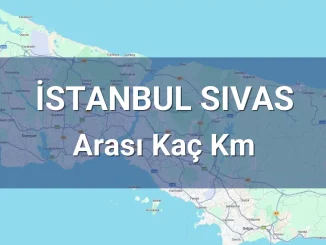 İstanbul Sivas Arası Kaç Km
