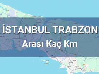 İstanbul Trabzon Arası Kaç Km