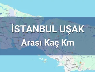 İstanbul Uşak Arası Kaç Km