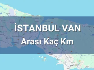 İstanbul Van Arası Kaç Km
