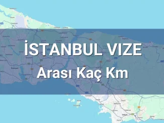 İstanbul Vize Arası Kaç Km